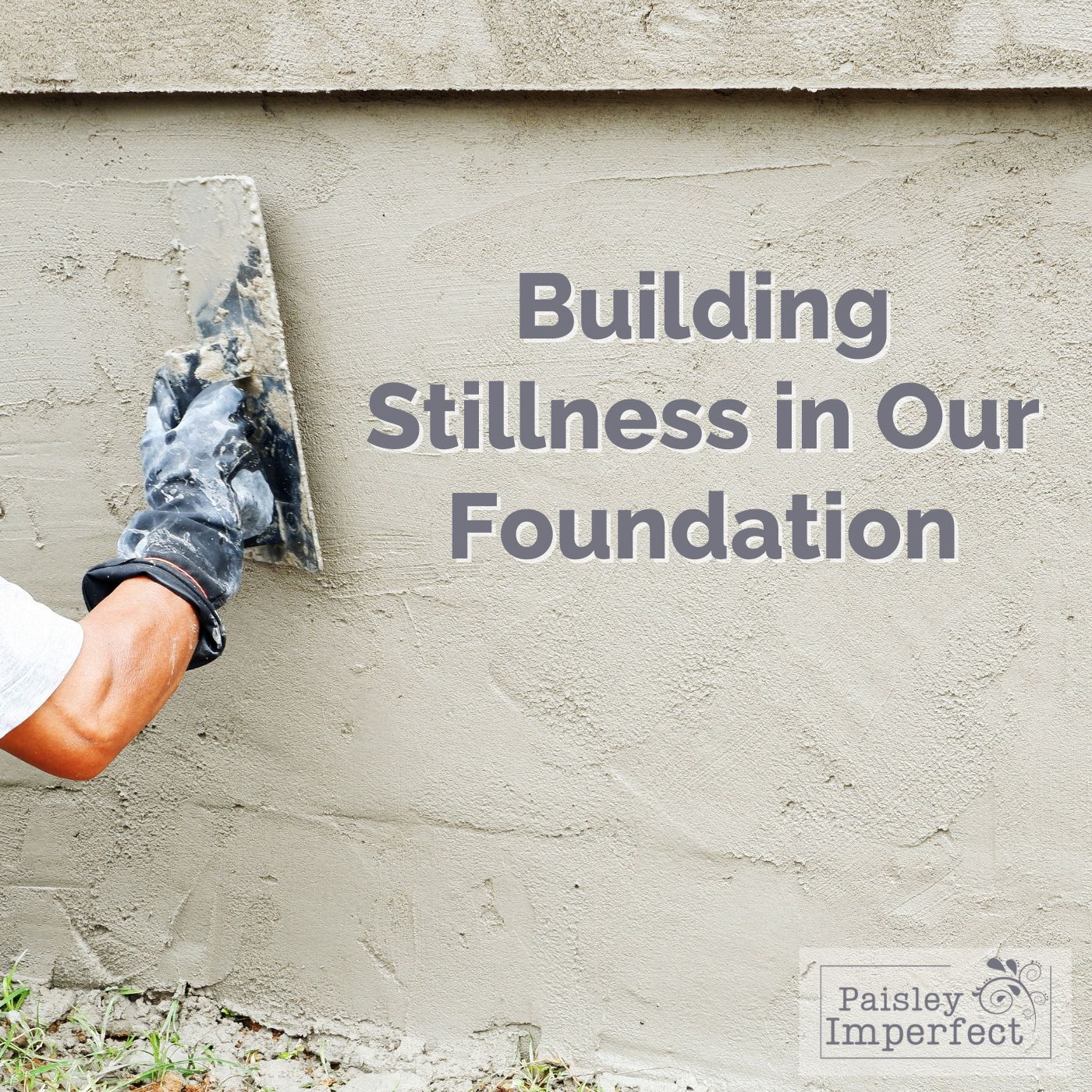 Building Stillness in Our Foundation